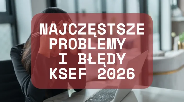 Najczęstsze problemy i błędy KSeF 2026 2 Najczęstsze problemy i błędy KSeF
